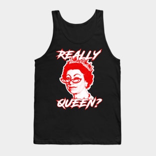 REALLY QUEEN? Tank Top